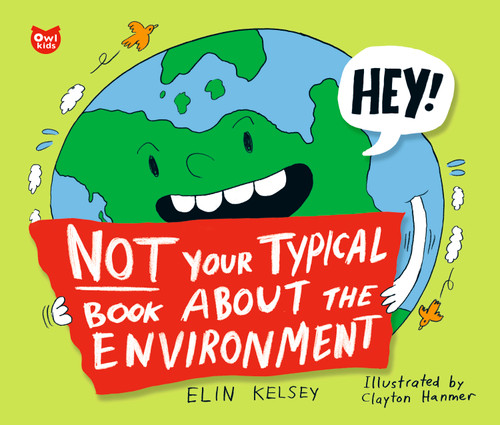 Not Your Typical Book about the Environment by Elin Kelsey, Clayton Hanmer, 9781897349847