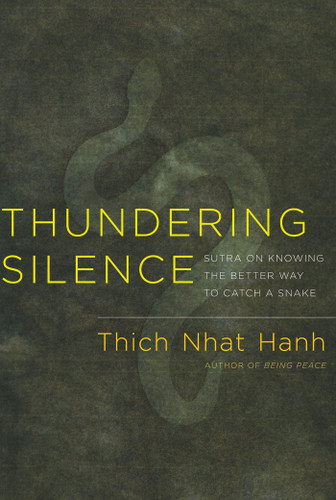 Thundering Silence (Sutra on Knowing the Better Way to Catch a Snake) by Thich Nhat Hanh, 9781888375985
