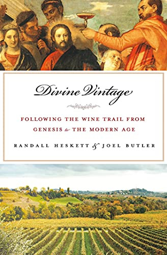 Divine Vintage (Following the Wine Trail from Genesis to the Modern Age) by Joel Butler, Randall Heskett, 9780230112438