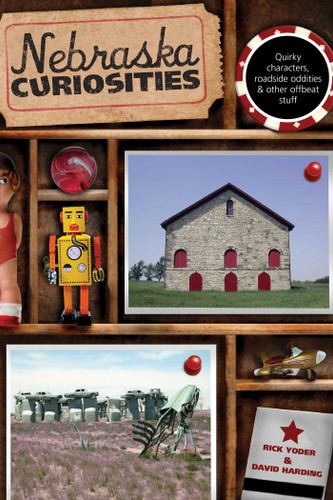 Nebraska Curiosities (Quirky Characters, Roadside Oddities & Other Offbeat Stuff) by Rick Yoder, David Harding, 9780762746835