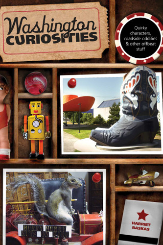 Washington Curiosities (Quirky Characters, Roadside Oddities & Other Offbeat Stuff) by Harriet Baskas, 9780762761197
