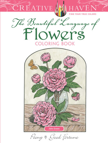 Creative Haven The Beautiful Language of Flowers Coloring Book by John Green, 9780486819044