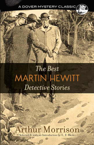 The Best Martin Hewitt Detective Stories by Arthur Morrison, E. F. Bleiler, 9780486814841