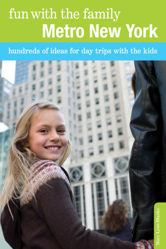 Fun with the Family Metro New York (Hundreds Of Ideas For Day Trips With The Kids) by Mary Lynn Blanks, 9780762753390