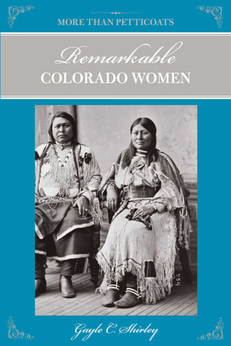 Remarkable Colorado Women - 9780762764440 by Gayle Shirley, 9780762764440