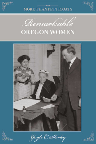 More than Petticoats: Remarkable Oregon Women by Gayle Shirley, 9780762758661 More than Petticoats: Remarkable Oregon Women by Gayle Shirley, 9780762758661