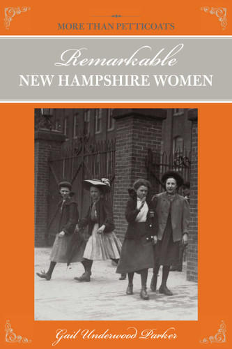 More than Petticoats: Remarkable New Hampshire Women by Gail Underwood Parker, 9780762740024