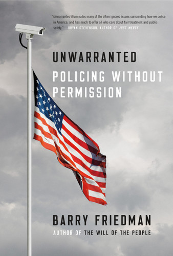 Unwarranted (Policing Without Permission) by Barry Friedman, 9780374537456