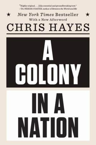 A Colony in a Nation - 9780393355420 by Chris Hayes