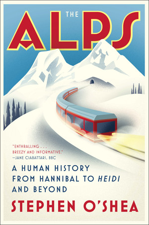 The Alps (A Human History from Hannibal to Heidi and Beyond) - 9780393355697 by Stephen O'Shea, 9780393355697