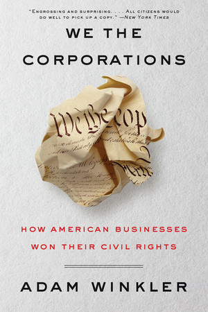 We the Corporations (How American Businesses Won Their Civil Rights) by Adam Winkler, 9780871407122