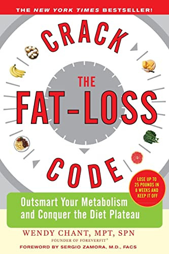 Crack the Fat-Loss Code: Outsmart Your Metabolism and Conquer the Diet Plateau by Wendy Chant, 9780071546911