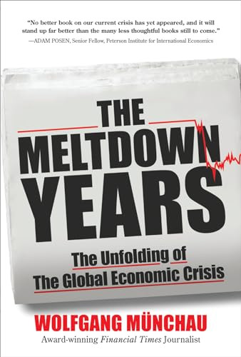 The Meltdown Years: The Unfolding of the Global Economic Crisis by Wolfgang Munchau, 9780071634786
