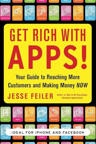 Get Rich with Apps!: Your Guide to Reaching More Customers and Making Money Now by Jesse Feiler, 9780071700290