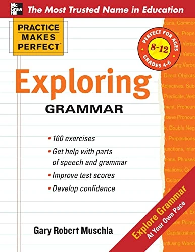 Practice Makes Perfect: Exploring Grammar by Gary Robert Muschla, 9780071745482