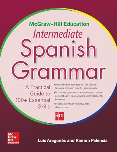 McGraw-Hill Education Intermediate Spanish Grammar by Ramon Palencia, Luis Aragones, 9780071840675 McGraw-Hill Education Intermediate Spanish Grammar by Ramon Palencia, Luis Aragones, 9780071840675