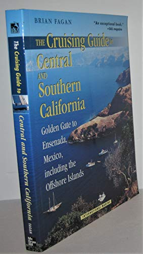 The Cruising Guide to Central and Southern California: Golden Gate to Ensenada, Mexico, Including the Offshore Islands by Brian M. Fagan, 9780071374644