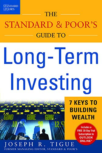 The Standard & Poor's Guide to Long-term Investing (7 Keys to Building Wealth) by Joseph Tigue, 9780071410359