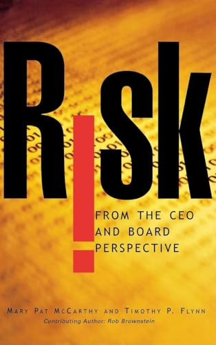 Risk From the CEO and Board Perspective: What All Managers Need to Know About Growth in a Turbulent World by Mary Pat McCarthy, Tim Flynn, 9780071434713