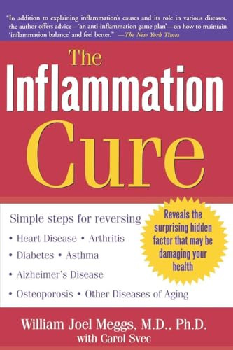 The Inflammation Cure (Simple Steps for Reversing heart disease, arthritis, asthma, diabetes, Alzheimer's disease, osteopor) by William Joel Meggs, Carol Svec, 9780071438711