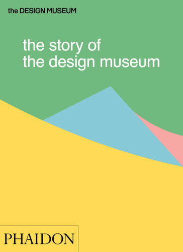 The Story of the Design Museum by Tom Wilson, 9780714872537
