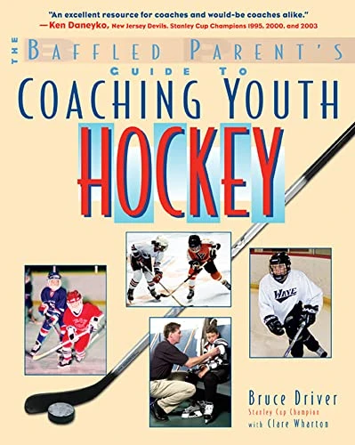 The Baffled Parent's Guide to Coaching Youth Hockey by Bruce Driver, Clare Wharton, 9780071430111