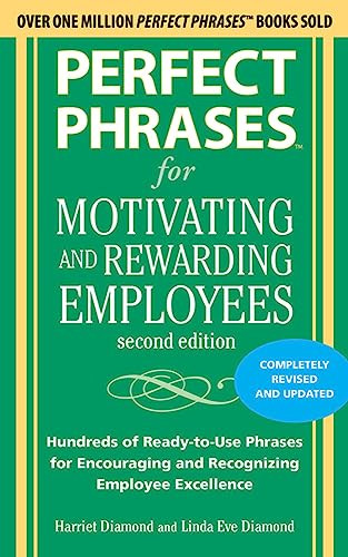 Perfect Phrases for Motivating and Rewarding Employees, Second Edition by Linda Eve Diamond, Harriet Diamond, 9780071742436