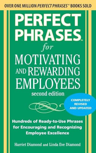 Perfect Phrases for Motivating and Rewarding Employees, Second Edition by Linda Eve Diamond, Harriet Diamond, 9780071742436