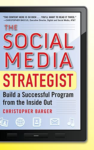 The Social Media Strategist:  Build a Successful Program from the Inside Out by Christopher Barger, 9780071768252