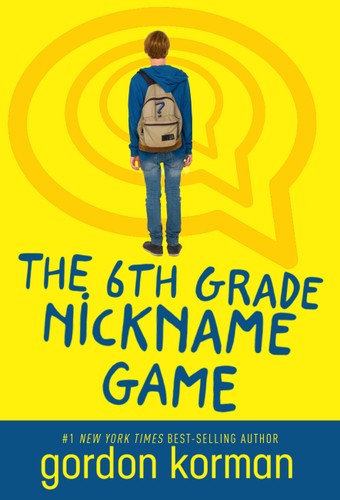 The 6th Grade Nickname Game by Gordon Korman, 9781484798409