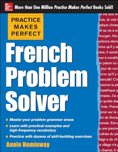 Practice Makes Perfect French Problem Solver (With 90 Exercises) by Annie Heminway, 9780071791175