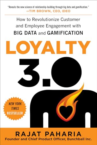 Loyalty 3.0: How to Revolutionize Customer and Employee Engagement with Big Data and Gamification by Rajat Paharia, 9780071813372