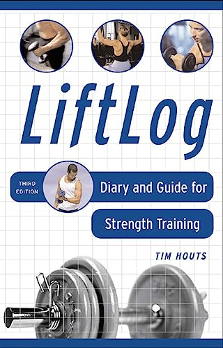 LiftLog (Diary and Guide for Strength Training) by Tim Houts, 9780071459365