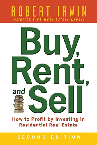 Buy, Rent, and Sell: How to Profit by Investing in Residential Real Estate by Robert Irwin, 9780071482370
