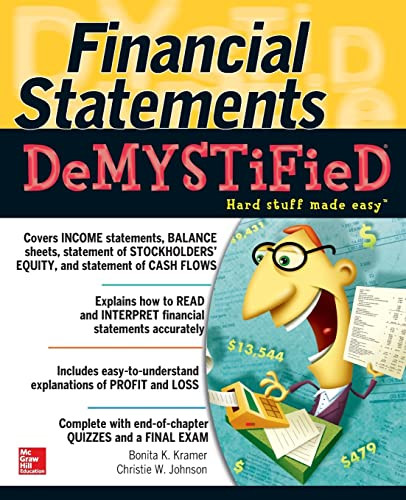 Financial Statements Demystified: A Self-Teaching Guide (A Self-teaching Guide) by Bonita Kramer, Christie Johnson, 9780071543873 Financial Statements Demystified: A Self-Teaching Guide (A Self-teaching Guide) by Bonita Kramer, Christie Johnson, 9780071543873