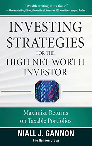 Investing Strategies for the High Net-Worth Investor: Maximize Returns on Taxable Portfolios by Niall J. Gannon, 9780071628204