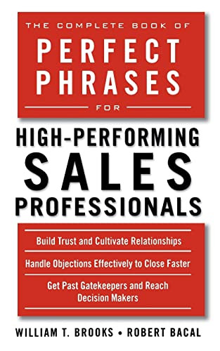 The Complete Book of Perfect Phrases for High-Performing Sales Professionals by William T. Brooks, Robert Bacal, 9780071636094