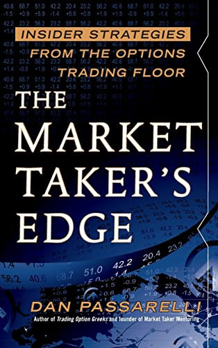 The Market Taker's Edge: Insider Strategies from the Options Trading Floor by Dan Passarelli, 9780071754927