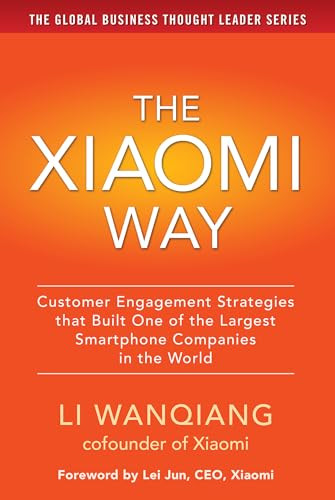 The Xiaomi Way: Customer Engagement Strategies That Built One of the Largest Smartphone Companies in the World by Li Wanqiang, 9781259584534