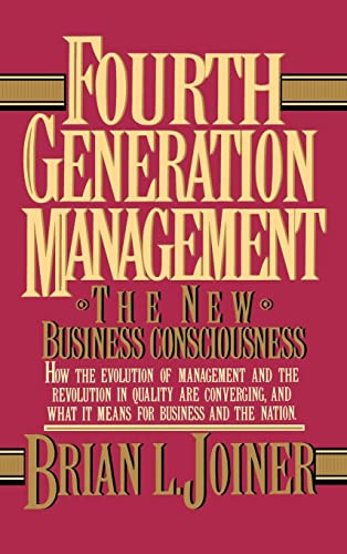 Fourth Generation Management: The New Business Consciousness by Brian L. Joiner, 9780070327153