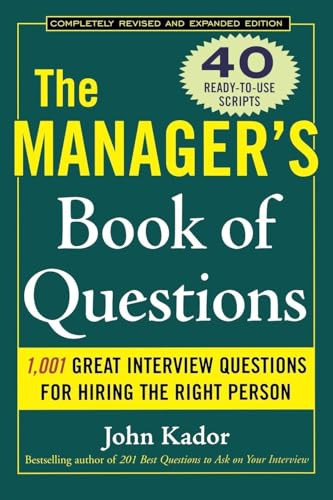 The Manager's Book of Questions: 1001 Great Interview Questions for Hiring the Best Person by John Kador, 9780071470438