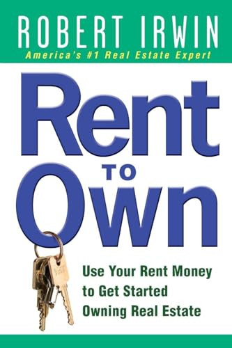Rent to Own: Use Your Rent Money to Get Started Owning Real Estate by Robert Irwin, 9780071488297
