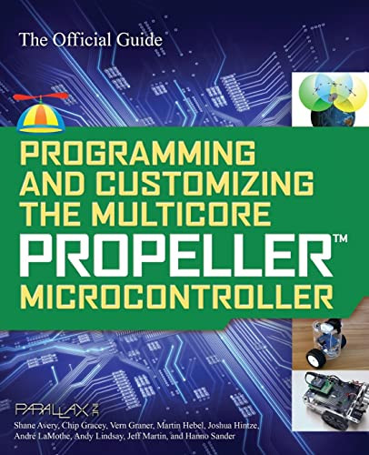 Programming and Customizing the Multicore Propeller Microcontroller: The Official Guide by Parallax, 9780071664509