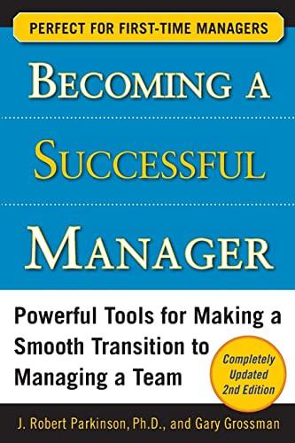 Becoming a Successful Manager, Second Edition by Gary Grossman, J. Robert Parkinson, 9780071741644