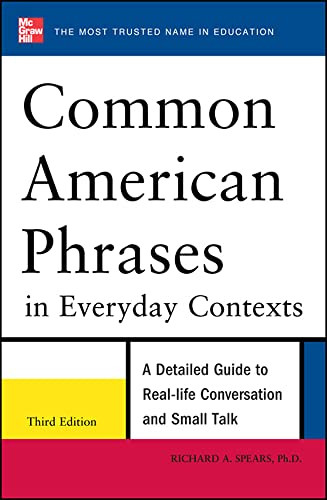 Common American Phrases in Everyday Contexts, 3rd Edition by Richard A. Spears, 9780071776073