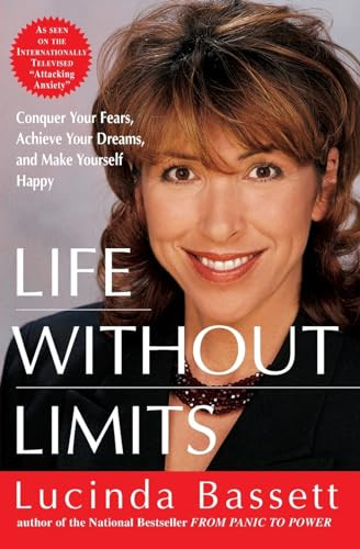 Life Without Limits (Conquer Your Fears, Achieve Your Dreams, and Make Yourself Happy) by Lucinda Bassett, 9780060956523