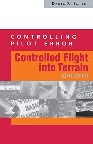 Controlling Pilot Error: Controlled Flight Into Terrain (CFIT/CFTT) by Daryl R. Smith, 9780071374118