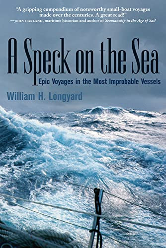 A SPECK ON THE SEA (Epic Voyages in the Most Improbable Vessels) by William Longyard, 9780071440295
