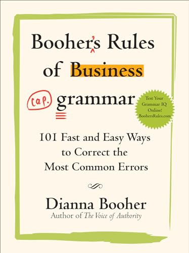 Booher's Rules of Business Grammar: 101 Fast and Easy Ways to Correct the Most Common Errors by Dianna Booher, 9780071486682