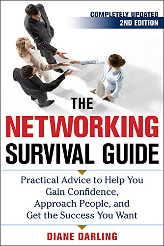The Networking Survival Guide, Second Edition (Practical Advice to Help You Gain Confidence, Approach People, and Get the Success You Want) by Diane Darling, 9780071717588